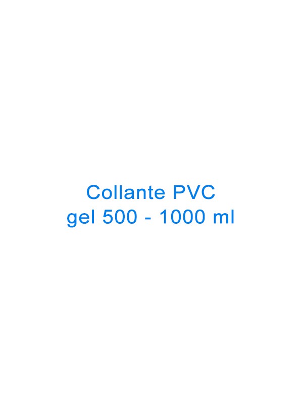 Collante PVC gel 500 - 1000 ml